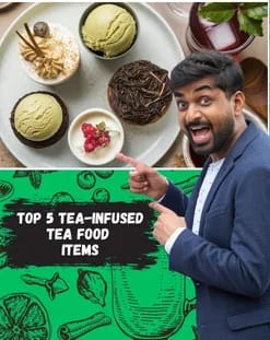 Top 5 tea infused food items